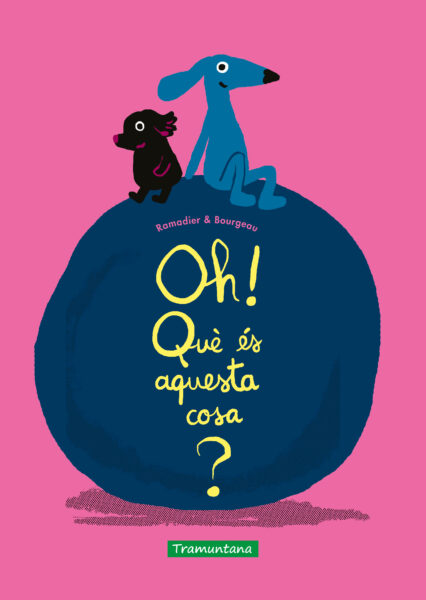 Oh! Què és aquesta cosa? — Tramuntana Editorial