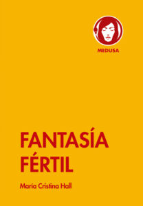 Fantasía fértil, de María Cristina Hall — Editorial Medusa